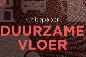 Whitepaper 'Duurzame vloer' over vloerbedekking gepubliceerd